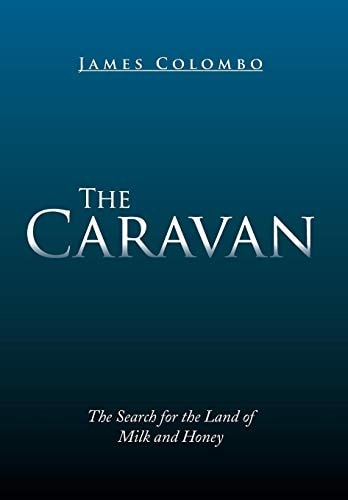 The Caravan The Search for the Land of Milk and Honey