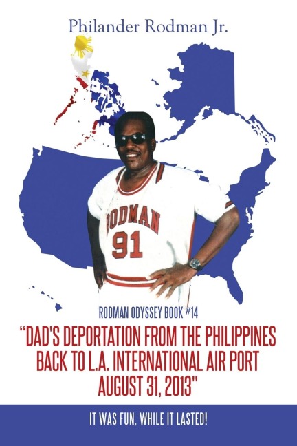 Dads Deportation from the Philippines back to L.A. International Air Port, August 31, 2013: It was Fun, while it lasted!