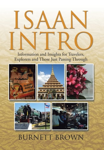 Isaan Intro Information and Insights for Travelers, Explorers and Those Just Passing Through