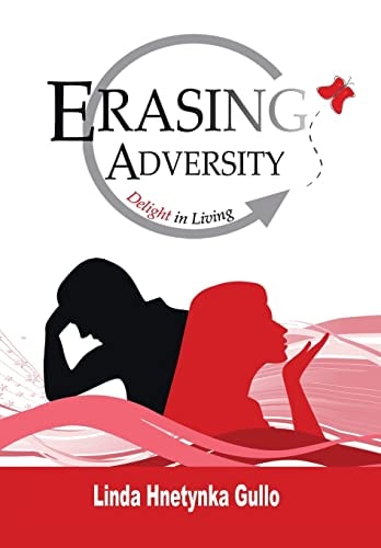 Erasing Adversity Delight in Living