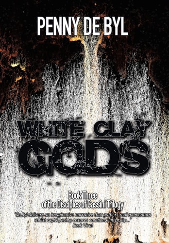 White Clay Gods Book Three of The Disciples of Cassini Trilogy
