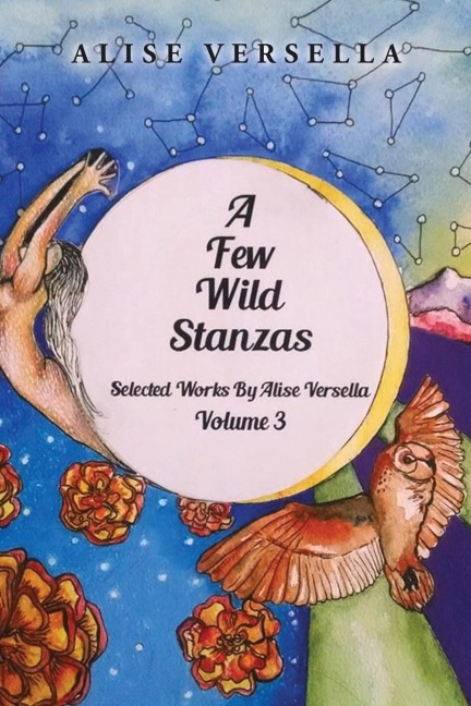 A Few Wild Stanzas: Poems by Alise Versella Volume 3