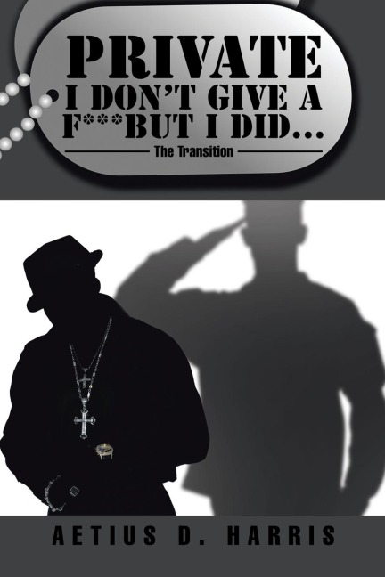 Private I Dont Give a F*** but I Did...: The Transition