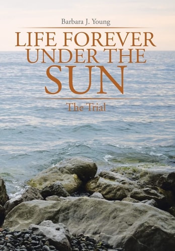 Life Forever Under the Sun The Trial