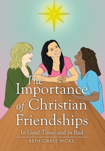 The Importance of Christian Friendships In Good Times and in Bad