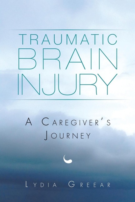 Traumatic Brain Injury: A Caregivers Journey