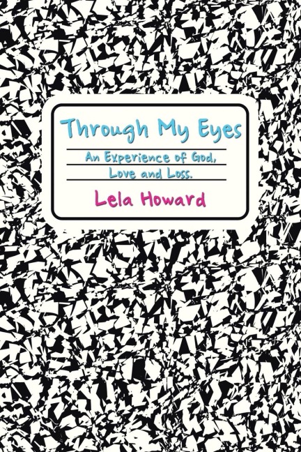 Through My Eyes: An Experience of God, Love and Loss.