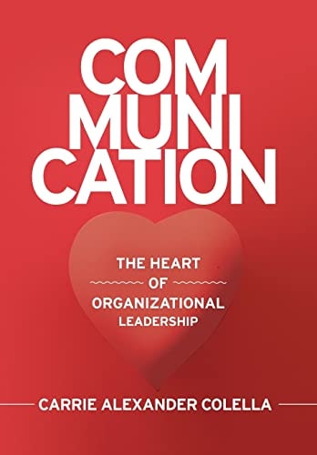 Communication The Heart of Organizational Leadership