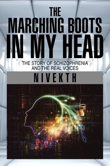 The Marching Boots in My Head: The Story of Schizophrenia and the Real Voices