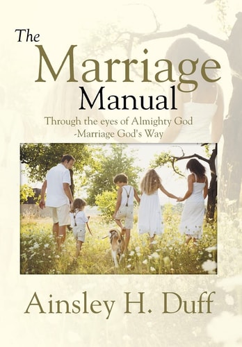 The Marriage Manual Through the Eyes of Almighty God-Marriage God's Way