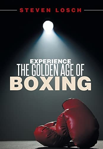Experiencing the Golden Age of Boxing