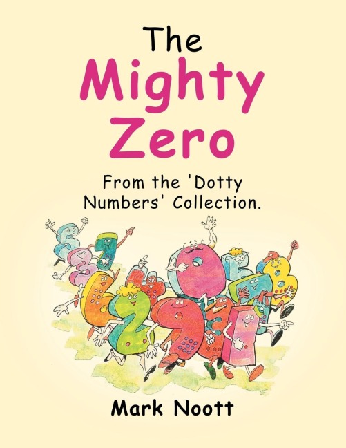 The Mighty Zero: From the Dotty Numbers Collection.