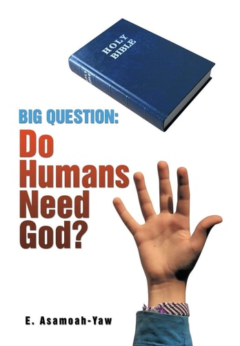 Big Question Do Humans Need God?