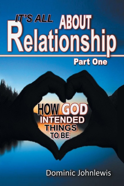 Its All about Relationship Part One: How God Intended Things to Be