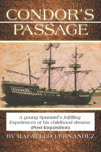 CONDORS PASSAGE: A young Spaniards fulfilling Experiences of his childhood dreams (Post-Inquisition)