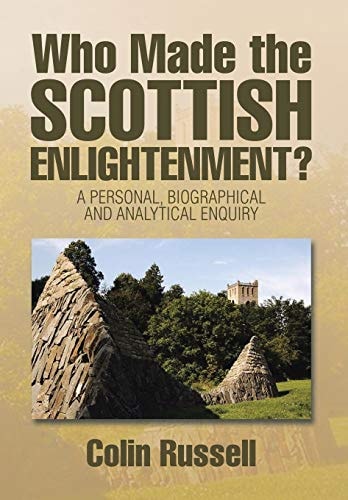 Who Made the Scottish Enlightenment? A Personal, Biographical and Analytical Enquiry