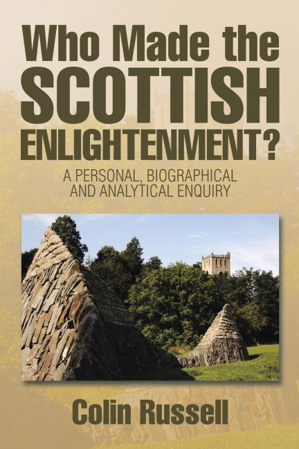 Who Made the Scottish Enlightenment?: A Personal, Biographical and Analytical Enquiry