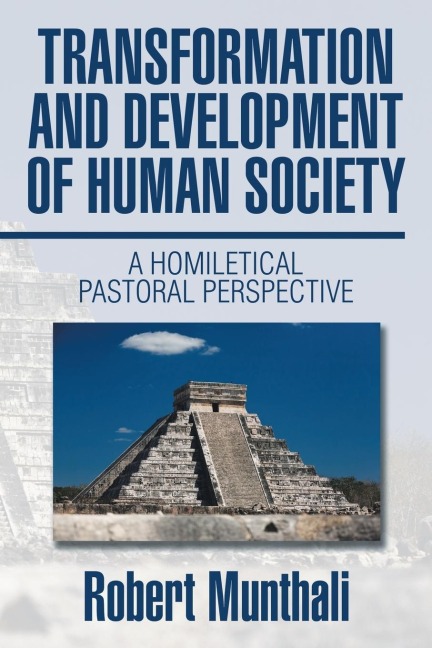 TRANSFORMATION AND DEVELOPMENT OF HUMAN SOCIETY: A HOMILETICAL PASTORAL PERSPECTIVE