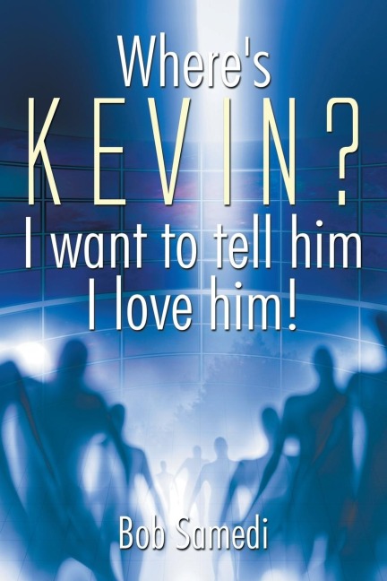 Wheres Kevin? I want to tell him I love him!