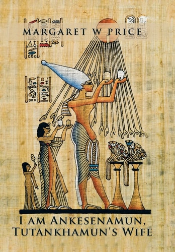 I Am Ankesenamun, Tutankhamun's Wife
