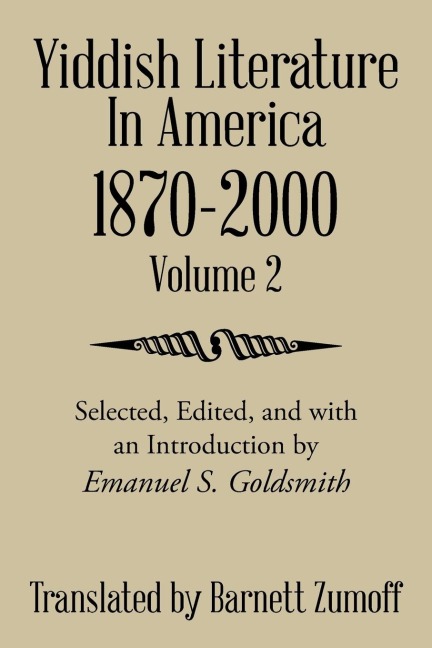 Yiddish Literature In America 1870-2000: Volume 2