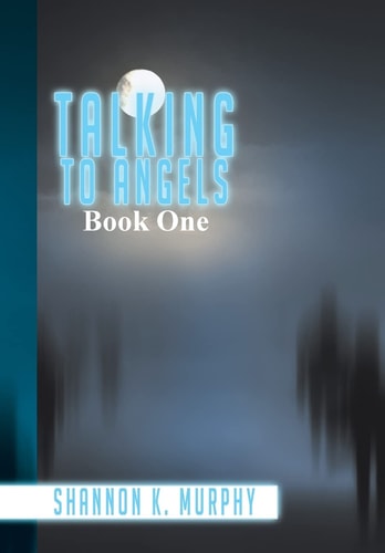 Talking to Angels Book One