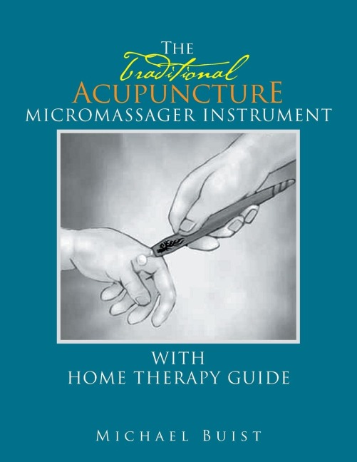 The TraditionaI Acupuncture: Micromassager Instrument with Home Therapy Guide