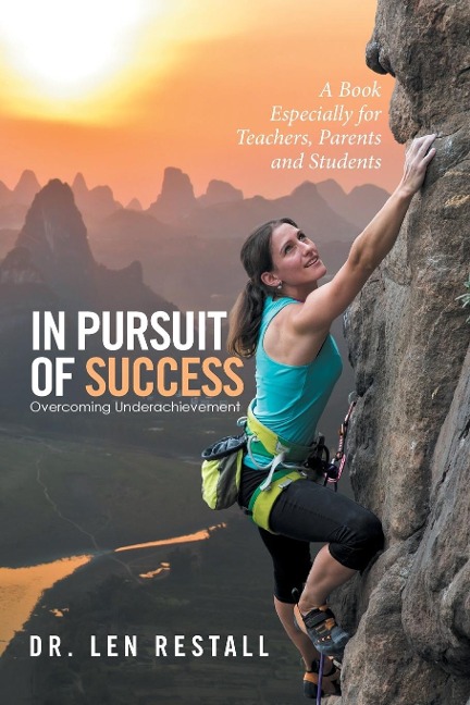 In Pursuit of Success-Overcoming Underachievement: A Book Especially for Teachers, Parents and Students