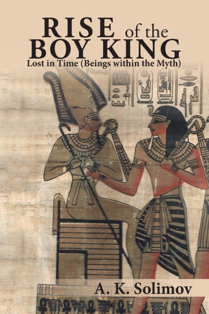 Rise of the Boy King: Lost in Time (Beings Within the Myth)
