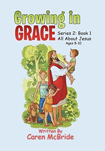Growing in Grace Series 2: All About Jesus
