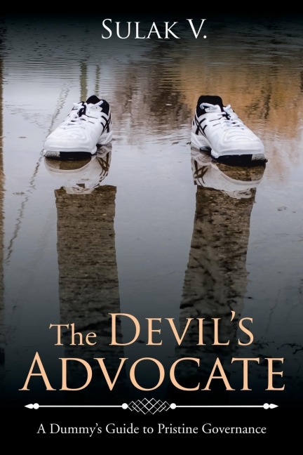 The Devils Advocate: A Dummys Guide to Pristine Governance
