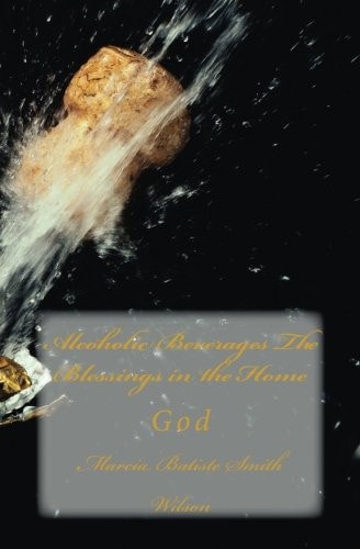 Alcoholic Beverages The Blessings in the Home God
