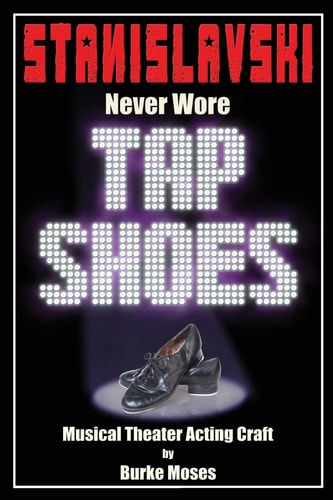 Stanislavski Never Wore Tap Shoes Musical Theater Acting Craft