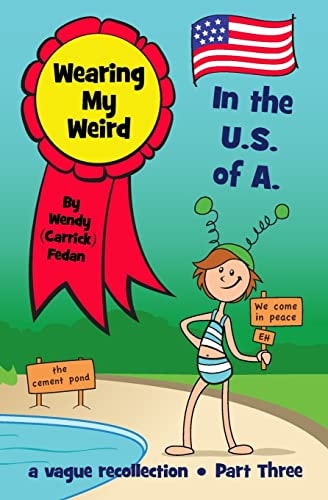 Wearing My Weird - Book 3 In the U. S. of A.