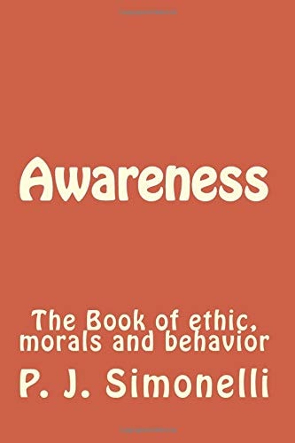 Awareness The Book of Ethic, Morals and Behavior