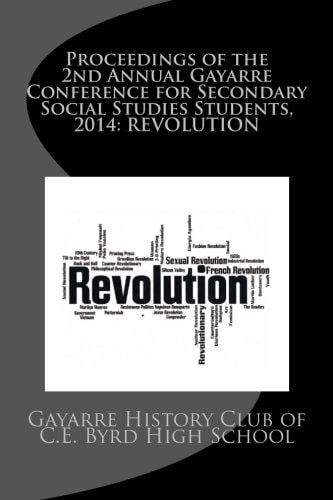 Proceedings of the 2nd Annual Gayarre Conference for Secondary Social Studies Students, 2014 Revolution