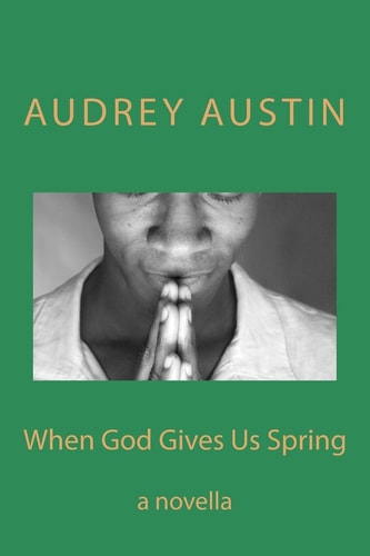 When God Gives Us Spring A Novella