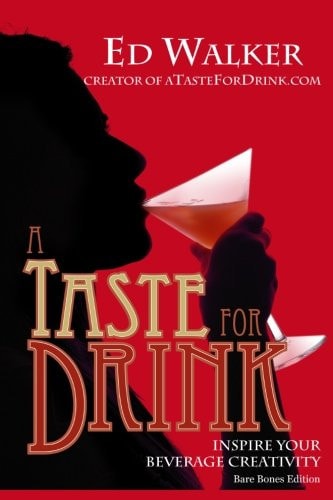 A Taste for Drink - Bare Bones Edition Inspire Your Beverage Creativity.