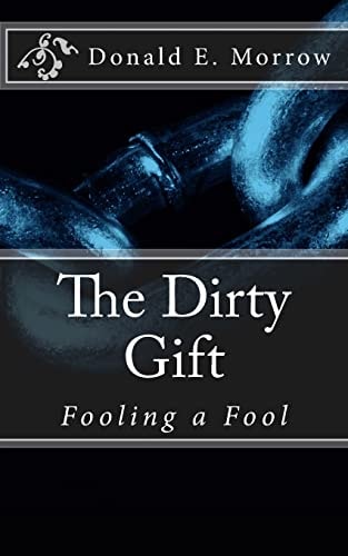The Dirty Gift Fooling a Fool