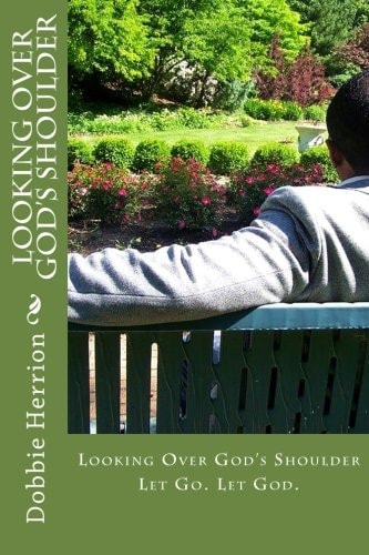 Looking Over God's Shoulder Let Go. Let God