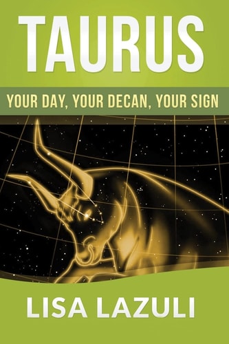 Taurus Your DAY, Your DECAN, Your SIGN: Includes 2015 Taurus Horoscope