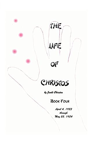 The Life of Christos ~ Book Four By Jualt Christos