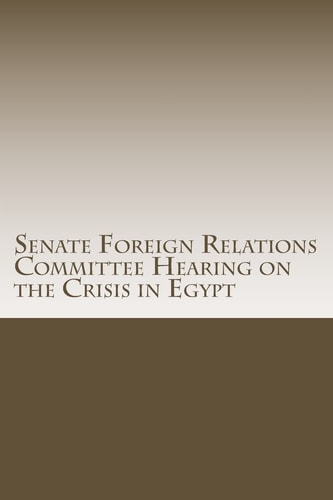 Senate Foreign Relations Committee Hearing on the Crisis in Egypt