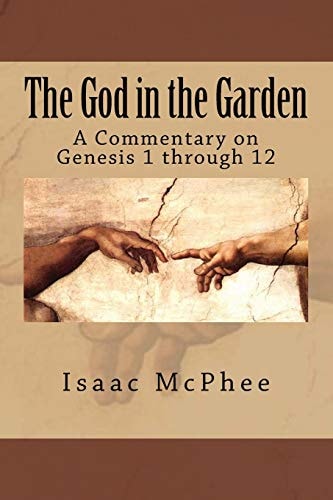 The God in the Garden A Commentary on Genesis 1 - 11