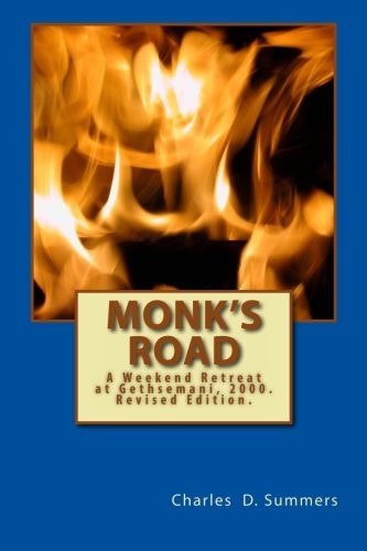 Monk's Road A Weekend Retreat at Gethsemani, 2000. Revised Edition