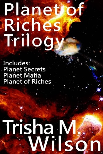 Planet of Riches Trilogy Includes: Planet Secrets, Planet Mafia, and Planet of Riches