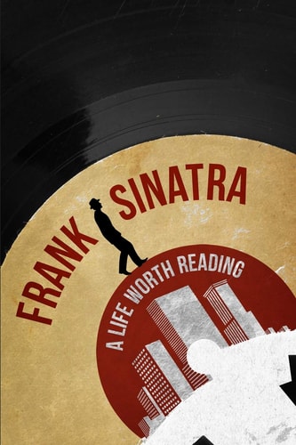 Frank Sinatra A Life Worth Reading