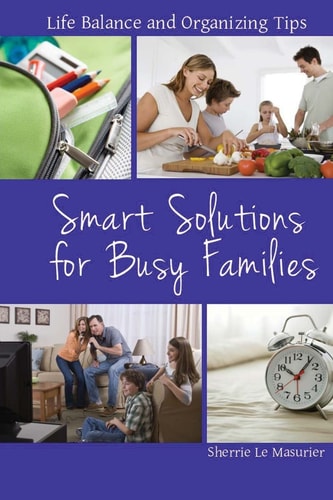 Smart Solutions for Busy Families Life Balance and Organizing Tips