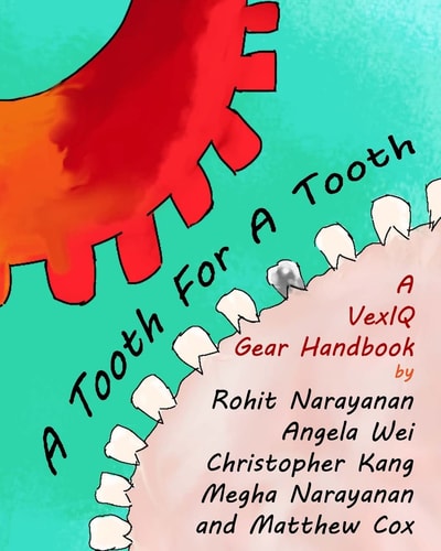 A Tooth for a Tooth A VexIQ Gear Handbook