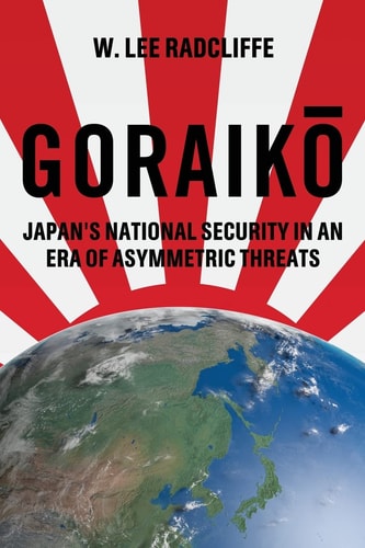 Goraiko Japan's National Security in an Era of Asymmetric Threats
